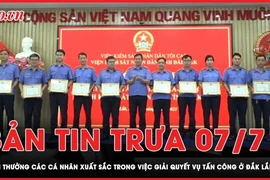 Bản tin trưa 7-7: VKS khen thưởng các cá nhân xuất sắc trong việc giải quyết vụ tấn công ở Đắk Lắk