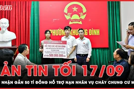 Bản tin tối 17-9: Gần 50 tỉ hỗ trợ các nạn nhân vụ cháy chung cư mini