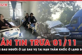 Bản tin trưa 1-11: Đau đớn người mẹ mất con trai trong vụ tai nạn thảm khốc ở Lạng Sơn