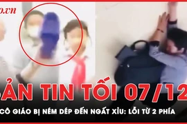 Bản tin tối 7-12: Phân tích vụ cô giáo bị học sinh nhốt, ném dép