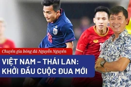 Trước giờ bóng lăn trận Việt Nam – Thái Lan: Khởi đầu cuộc đua mới