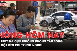 Nóng hôm nay: Truy nã cựu Trưởng Phòng tàu sông nhận hối lộ 2,8 tỉ; Giết người vì bị chê hát dở
