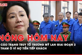 Nóng hôm nay: Cáo trạng truy tố bà Trương Mỹ Lan giai đoạn 2