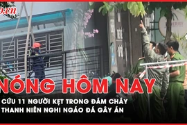 Nóng hôm nay: Cảnh sát cứu 11 người kẹt ở sân thượng trong vụ cháy; Thanh niên nghi ngáo đá chém 2 cô gái trong tiệm massage