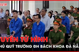 Tuyên tử hình cựu thủ quỹ Đại học Bách khoa Đà Nẵng về tội tham ô 