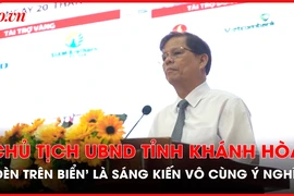 Lãnh đạo tỉnh Khánh Hòa: 'Đèn trên biển' là một sáng kiến vô cùng ý nghĩa