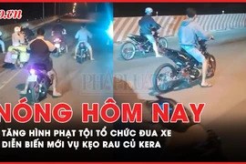 Nóng hôm nay: Đề xuất tăng hình phạt với tội đua xe trái phép; Diễn biến mới vụ kẹo rau củ Kera