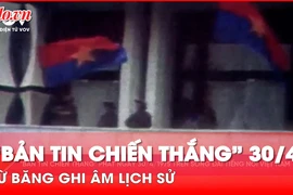 Bản tin chiến thắng 30-4-1975: Di sản âm thanh lịch sử tại Đài Tiếng nói Việt Nam