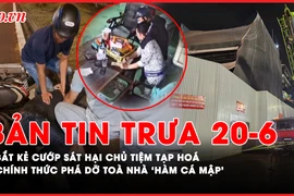 Bản tin trưa 20-6: Kẻ cướp sát hại chủ tiệm tạp hoá bị bắt sau 5 giờ gây án; Hà Nội phá dỡ tòa nhà 'Hàm cá mập'