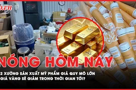 Nóng hôm nay: Bóc trần đường dây sản xuất, buôn bán mỹ phẩm giả quy mô lớn ở TP.HCM và Tây Ninh; Dự báo giá vàng sẽ giảm trong thời gian tới?