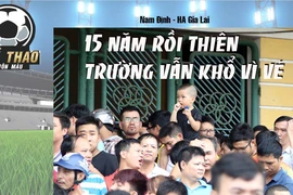 Hãi hùng trận Nam Định - HA Gia Lai 15 năm trước và bây giờ