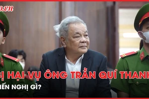 Bị hại vụ ông Trần Quí Thanh kiến nghị gì tại phiên tòa?