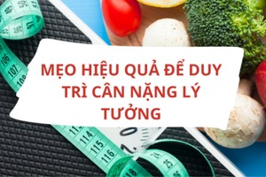 Mẹo hiệu quả để duy trì cân nặng lý tưởng