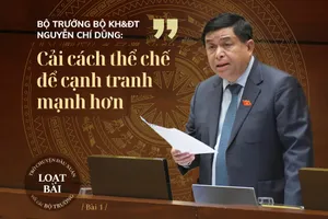 Bộ trưởng Bộ KH&ĐT Nguyễn Chí Dũng: Cải cách thể chế để cạnh tranh mạnh hơn