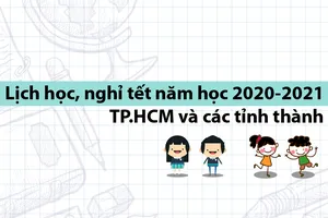 Lịch học, nghỉ tết năm học 2020-2021 TP.HCM và 30 tỉnh thành