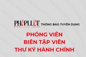 Báo Pháp Luật TP.HCM thông báo tuyển dụng