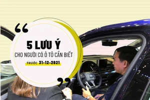 5 lưu ý cho người có ô tô cần biết trước 31-12-2021