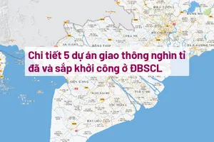 Chi tiết 5 dự án giao thông nghìn tỉ đã và sắp khởi công ở ĐBSCL