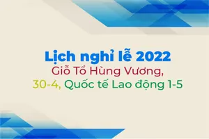 Lịch nghỉ lễ 2022: Giỗ Tổ Hùng Vương, 30-4, Quốc tế Lao động 1-5