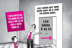 Trẻ dưới 6 tuổi vẫn được làm chứng