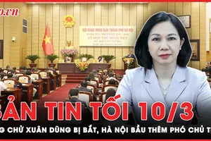 Bản tin tối 10-3: Hà Nội bầu thêm nữ PCT; Đề xuất BQP, BCA tham gia đăng kiểm