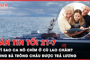 Bản tin tối 21-07: Lâm Đồng ra công điện khẩn sau sạt lở gây chết người; Nguyên nhân ca nô chìm trên đảo Cù Lao Chàm