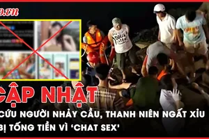 Điểm tin ANTT: Cứu người nhảy cầu, thanh niên ngất xỉu; Bị tống tiền vì 'chat sex'