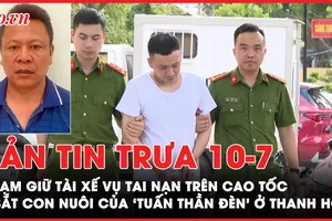 Bản tin trưa 10-7: Khởi tố vụ án tai nạn trên cao tốc Vĩnh Hảo-Phan Thiết; Bắt giữ con nuôi của Tuấn ‘thần đèn’