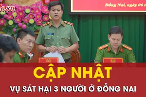 Giám đốc Công an tỉnh Đồng Nai nói về việc truy bắt nghi can sát hại 3 người 