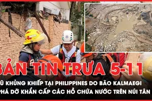 Lũ khủng khiếp, nhiều người thiệt mạng do bão Kalmaegi tại Philippines; Yêu cầu phá dỡ khẩn cấp các hồ chứa nước trên núi Tân Lai