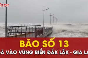 Bão số 13 đã vào vùng biển Đắk Lắk - Gia Lai, giảm nhẹ 2 cấp