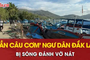 Bão đi qua, hàng trăm ngư dân Đắk Lắk ‘trắng tay’ khi tàu thuyền bị sóng đánh vỡ nát