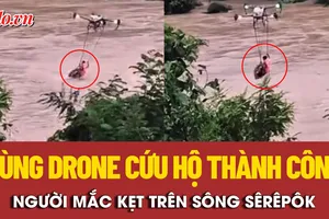 Thót tim cảnh máy bay không người lái cứu hộ thành công người mắc kẹt trên sông Sêrêpôk 