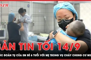 Bản tin tối 14-9: Bé 6 tuổi đoàn tụ với mẹ sau vụ cháy chung cư mini