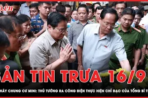 Trưa 16-9: Thủ tướng ra công điện thực hiện chỉ đạo của Tổng Bí thư