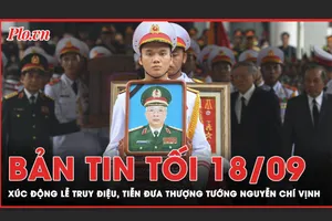 Bản tin tối 18-9: Xúc động Lễ truy điệu, tiễn đưa Thượng tướng Nguyễn Chí Vịnh 