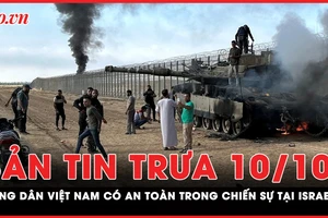 Bản tin trưa 10-10: Giao tranh tại Israel, công dân Việt Nam ra sao? 