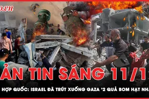 Bản tin sáng 11-11: Số chất nổ Israel trút xuống Gaza bằng 2 quả bom hạt nhân