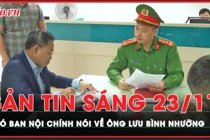 Bản tin sáng 23-11: Phó Trưởng ban Nội chính Trung ương nói về ông Lưu Bình Nhưỡng
