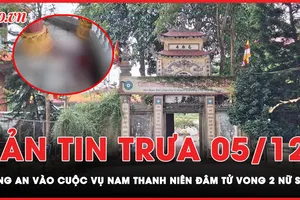 Bản tin trưa 5-12: Thông tin mới nhất vụ nam thanh niên đâm tử vong 2 nữ sinh ở Bắc Ninh 