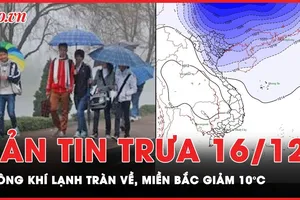 Bản tin trưa 16-12: Không khí lạnh tràn về, nhiệt độ miền Bắc giảm sâu
