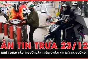 Bản tin trưa 23-12: Nền nhiệt giảm sâu, người dân miền Bắc trùm chăn ra đường dưới cái lạnh 8 độ C