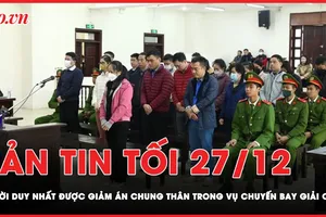 Bản tin tối 27-12: Cựu điều tra viên Hoàng Văn Hưng được giảm án từ chung thân xuống còn 20 năm tù