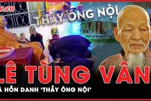 Vì sao các đệ tử gọi ông Lê Tùng Vân bằng hỗn danh ‘thầy ông nội’ ở Tịnh Thất Bồng Lai? 