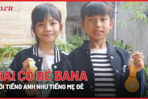 Hai cô bé người Ba Na nói tiếng Anh như tiếng mẹ đẻ