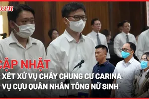 Điểm nóng tố tụng: Tuyên án vụ cháy chung cư Carina; Tình tiết mới vụ cựu quân nhân tông nữ sinh.