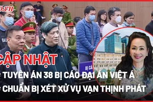 Điểm nóng tố tụng: Mức án sơ thẩm dành cho 38 bị cáo vụ Việt Á; 6 tấn hồ sơ vụ Vạn Thịnh Phát