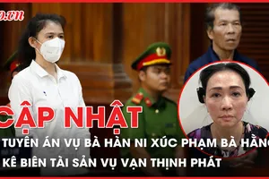 Điểm nóng tố tụng: Tuyên án bà Hàn Ni; Thu hàng ngàn sổ hồng vụ Vạn Thịnh Phát