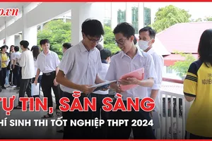 Thí sinh thi tốt nghiệp THPT 2024 tại TP.HCM: Tự tin, sẵn sàng 
