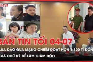 Bản tin tối 4-7: Bộ Công an thông tin vụ lừa đảo qua mạng hơn 1.800 tỉ đồng; Bắt người phụ nữ giết chồng trốn sang Trung Quốc gần 10 năm 